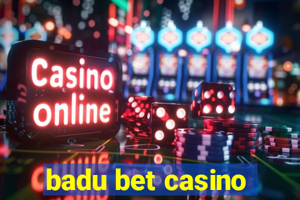 badu bet casino